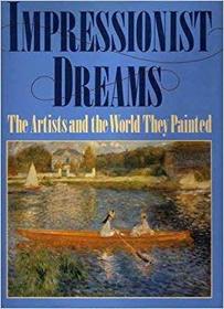 IMPRESSIONIST DREAMS: THE ARTISTS AND THE WORLD THEY PAINT