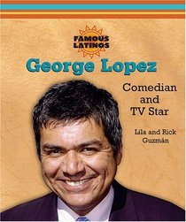 George Lopez: Comedian And TV Star (Famous Latinos)