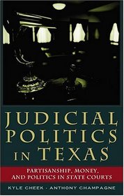 Judicial Politics In Texas: Partisanship, Money, And Politics In State Courts (Teaching Texts in Law and Politics)