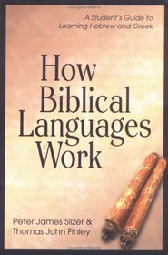 How Biblical Languages Work: A Student's Guide to Learning Hebrew and Greek