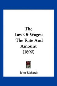The Law Of Wages: The Rate And Amount (1890)