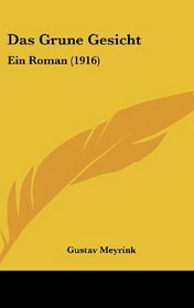 Das Grune Gesicht: Ein Roman (1916) (German Edition)