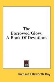 The Borrowed Glow: A Book Of Devotions