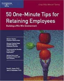 50 One-Minute Tips on Retaining Employees: Building a Win-Win Environment (Crisp 50-Minute Book)