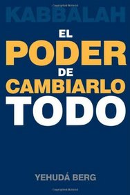 Kabbalah: El Poder de Cambiarlo Todo (Spanish Edition)
