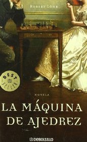 La Maquina De Ajedrez/ The Chess Machine (Spanish Edition)