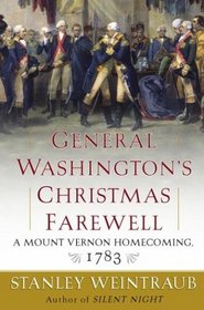 General Washington's Christmas Farewell : A Mount Vernon Homecoming, 1783