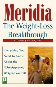 Meridia: The Weight-Loss Breakthrough : Everything You Need to Know About the FDA-Approved Weight-Loss Pill