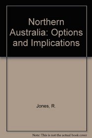 Northern Australia: Options and Implications