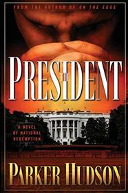 The President: A Novel of National Redemption