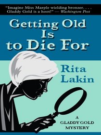 Getting Old is to Die For (Gladdy Gold, Bk 4) (Large Print)