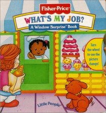 What'S My Job? (Fisher Price Window Surprise Book)