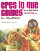 Eres Lo Que Comes / You Are What You Eat : the Plan That Will Change Your Life: Las Recetas, 150 Saludables Y Deliciosas Recetas