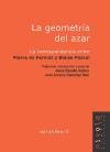 La Geometria del Azar/ The Geometry of the Chance: La Correspondencia Entre Pierre De Fermat Y Blaise Pascal (Spanish Edition)