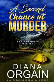A Second Chance at Murder: (A fun suspense mystery with twists you won't see coming!) (A Love or Money Mystery)