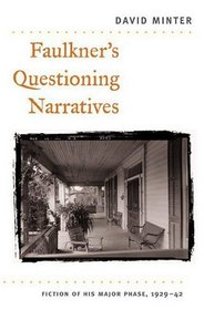 Faulkner's Questioning Narratives: Fiction of His Major Phase, 1929-42
