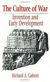 The Culture of War: Invention and Early Development (Contributions in Military Studies)