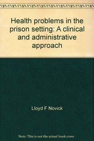 Health problems in the prison setting: A clinical and administrative approach