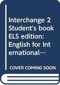 Interchange 2 Student's book ELS edition: English for International Communication