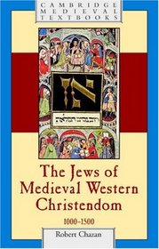 The Jews of Medieval Western Christendom: 10001500 (Cambridge Medieval Textbooks)