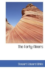 The Forty-Niners: A Chronicle of the California Trail and El Dorado