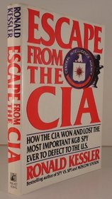 Escape from the CIA: How the CIA Won and Lost the Most Important KGB Spy Ever to Defect to the U.S.