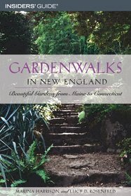 Gardenwalks in New England: Beautiful Gardens from Maine to Connecticut (Gardenwalks Series)