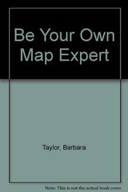Be Your Own Map Expert