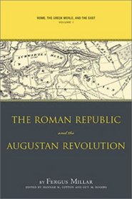 Rome the Greek World, and the East: Volume 1: The Roman Republic and the Augustan Revolution