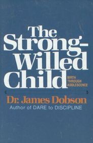 The Strong-Willed Child: Birth Through Adolescence