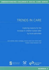 Trends in Care: Exploring Reasons for the Increase in Children Looked After by Local Authorities (Understanding Children's Social Care)