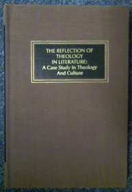 Reflection of Theology in Literature: Case Study in Theology and Culture (Trinity University monograph series in religion ; v. 4)
