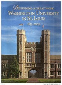 Beginning a Great Work: Washington University in St. Louis, 1853-2003