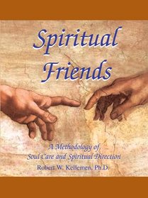 Spiritual Friends: A Methodology of Soul Care And Spiritual Direction