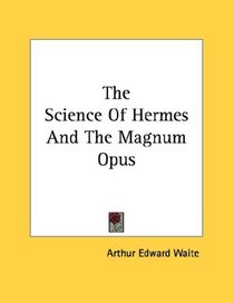 The Science Of Hermes And The Magnum Opus