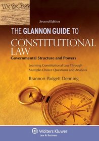 The Glannon Guide to Constitutional Law: Governmental Structure and Powers, Second Edition (Glannon Guides)
