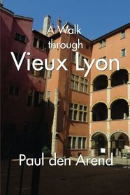 A Walk Through  Vieux Lyon