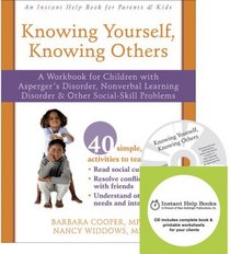 Knowing Yourself, Knowing Others: A Workbook for Children With Asperger's Disorder, Nonverbal Learning Disorder, and Other Social-Skill Problems