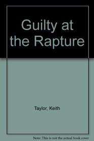 Guilty at the Rapture