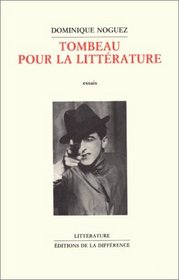 Tombeau pour la litterature: Essais (Litterature / Editions de la Difference) (French Edition)