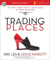 Trading Places: The Best Move You'll Ever Make in Your Marriage (Audio CD) (Unabridged)