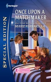Once Upon a Matchmaker (Matchmaking Mamas, Bk 8) (Harlequin Special Edition, No 2192)