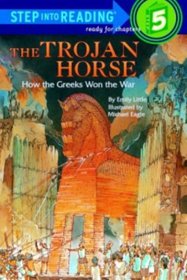 The Trojan Horse: How the Greeks Won the War (Step-Into-Reading, Step 5)