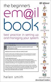 The Beginner's E-mail Book: Best Practice in Setting Up and Managing Your System