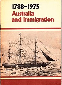 1788-1975: Australia and immigration : a review of migration to Australia especially since World War II