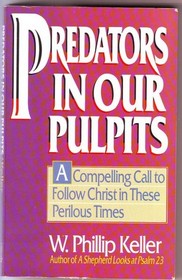 Predators in Our Pulpits: A Compelling Call to Follow Christ With Unswerving Sacrifice