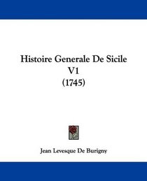 Histoire Generale De Sicile V1 (1745) (French Edition)