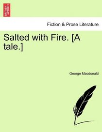 Salted with Fire. [A tale.]