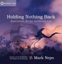 Holding Nothing Back: Essentials for an Authentic Life (Audio CD) (Abridged)
