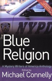Blue Religion: New Stories About Cops, Criminals and the Chase